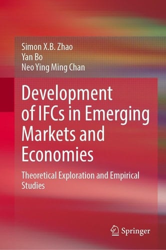 Development of IFCs in Emerging Markets and Economies Theoretical Exploration and Empirical Studies