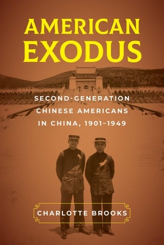 American Exodus Second-Generation Chinese Americans in China, 1901–1949