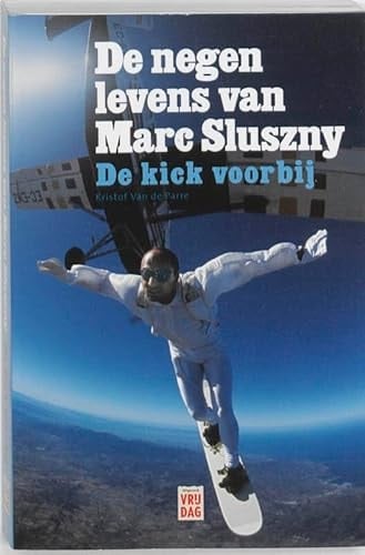 De negen levens van Marc Sluszny: de kick voorbij