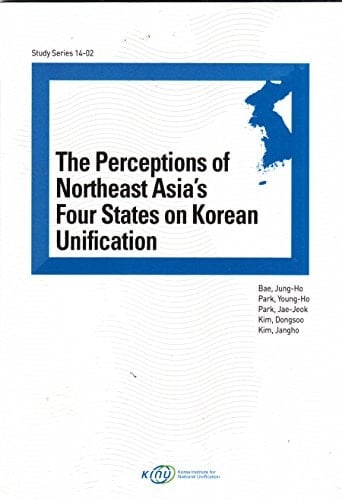 The Perceptions of Northeast Asia's Four States on Korean Unification