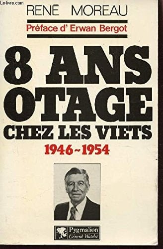 8 ans otage chez les Viets, 1946-1954 (French Edition)