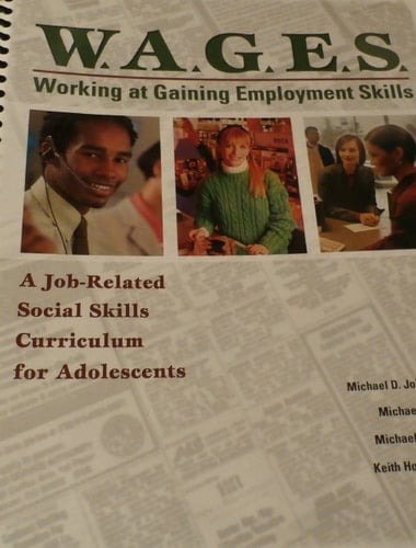 W. A. G. E. S. Working at Gaining Employment Skills A Job-Related Social Skills Curriclum for Adolescents