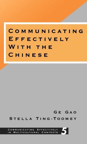Communicating Effectively with the Chinese (Communicating Effectively in Multicultural Contexts)