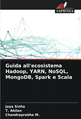 Guida all'ecosistema Hadoop, YARN, NoSQL, MongoDB, Spark e Scala (Italian Edition)