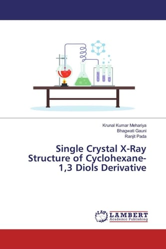 Single Crystal X-Ray Structure of Cyclohexane- 1,3 Diols Derivative