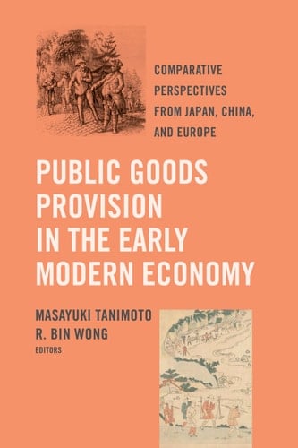 Public Goods Provision in the Early Modern Economy Comparative Perspectives from Japan, China, and Europe