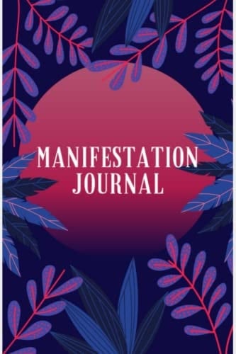 Manifestation Journal: Manifesting Notebook for Women, Law of Attraction, 120 Page Journal