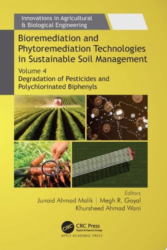 Bioremediation and Phytoremediation Technologies in Sustainable Soil Management Volume 4: Degradation of Pesticides and Polychlorinated Biphenyls