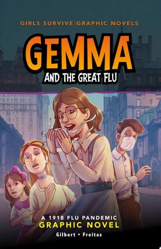 Gemma and the Great Flu A 1918 Flu Pandemic Graphic Novel