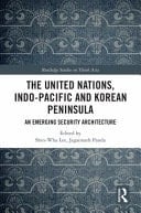 The United Nations, Indo-Pacific and Korean Peninsula An Emerging Security Architecture