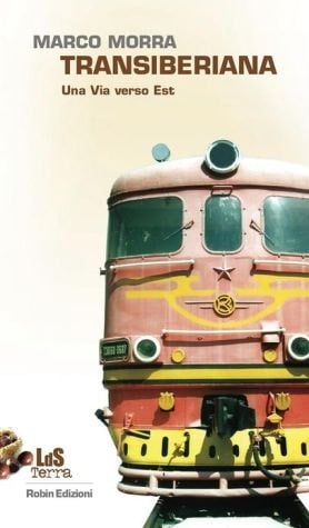 Transiberiana. Una Via Verso Est. Da Mosca A Pechino