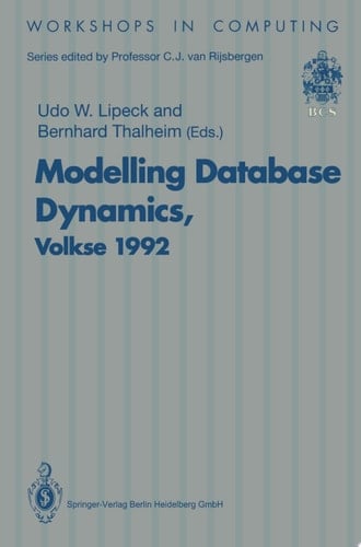 Modelling Database Dynamics Selected Papers from the Fourth International Workshop on Foundations of Models and Languages for Data and Objects, Volkse, Germany 19–22 October 1992