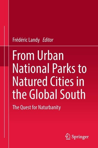 From Urban National Parks to Natured Cities in the Global South The Quest for Naturbanity