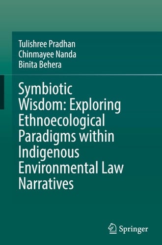 Symbiotic Wisdom: Exploring Ethnoecological Paradigms within Indigenous Environmental Law Narratives