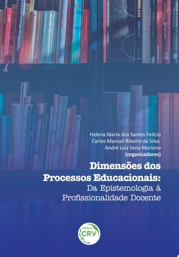 Dimensões dos processos educacionais:da epistemologia à profissionalidade docente