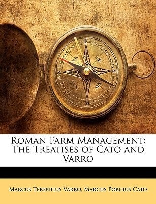 Roman Farm Management: The Treatises of Cato and Varro