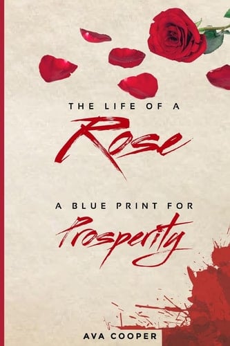 The Life of a Rose A Blue Print For Prosperity