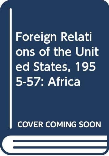 Foreign Relations of the United States, 1955-57: Africa