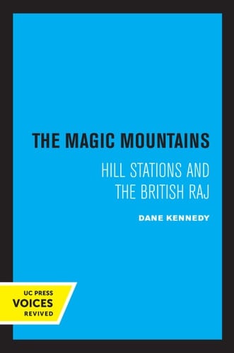 The Magic Mountains Hill Stations and the British Raj