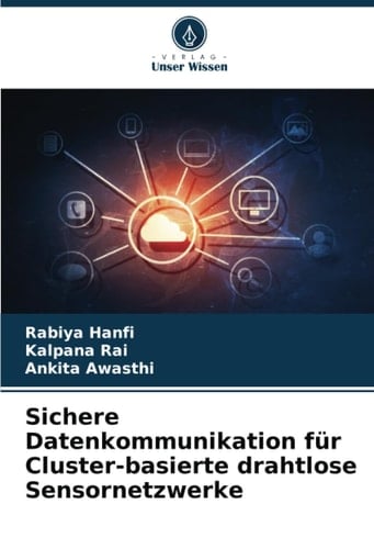Sichere Datenkommunikation für Cluster-basierte drahtlose Sensornetzwerke (German Edition)