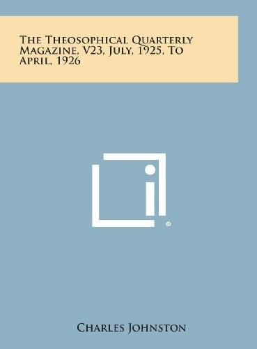 The Theosophical Quarterly Magazine, V23, July, 1925, to April, 1926
