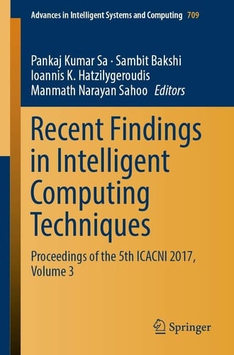 Recent Findings in Intelligent Computing Techniques Proceedings of the 5th ICACNI 2017, Volume 3