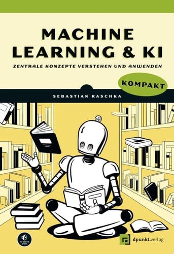 Machine Learning und KI kompakt Zentrale Konzepte verstehen und anwenden