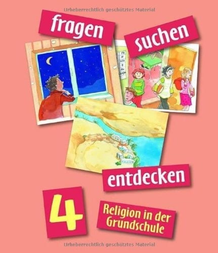 Fragen - suchen - entdecken : Religion in der Grundschule. 4. Arbeitshilfen
