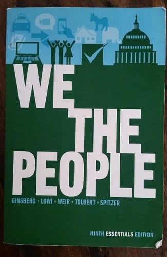 We the People: An Introduction to American Politics (Ninth Essentials Edition)