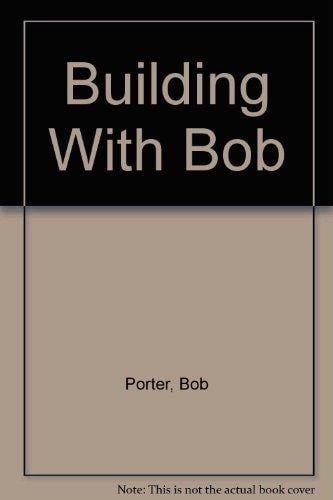 Building with Bob