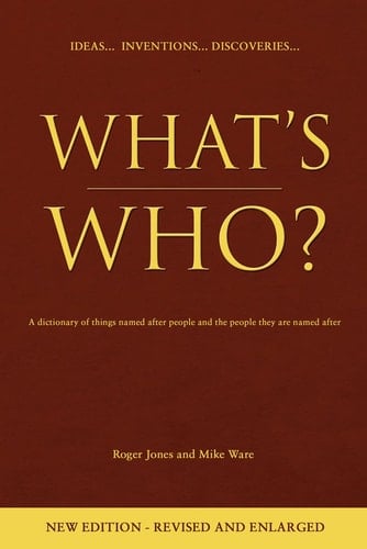 What's Who? A Dictionary of Things Named After People and the People They are Named After