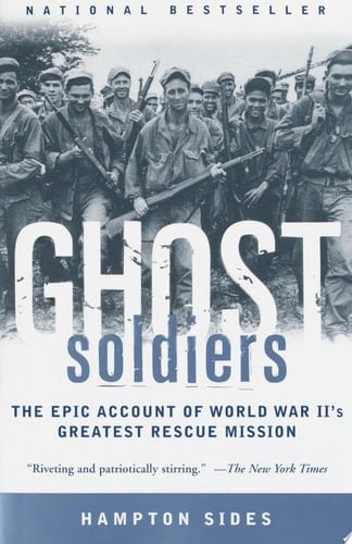 Ghost Soldiers The Epic Account of World War II's Greatest Rescue Mission