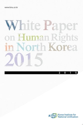 White Paper on Human Rights in North Korea 2015