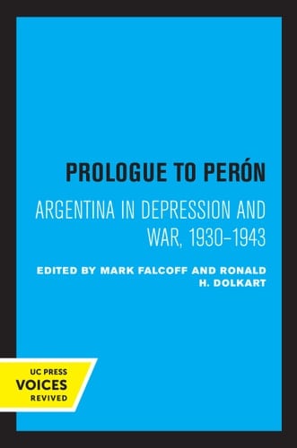 Prologue to Perón Argentina in Depression and War, 1930–1943