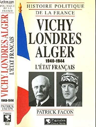 Vichy, Londres, Alger (1940-1944): L'État français