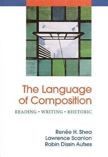 The Language of Composition Reading, Writing, Rhetoric