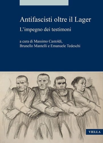 Antifascisti oltre il Lager l'impegno dei testimoni