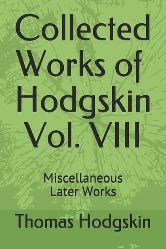 Collected Works of Thomas Hodgskin Vol. VIII
