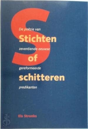 Stichten of schitteren: De poëzie van zeventiende-eeuwse gereformeerde predikanten (Dutch Edition)