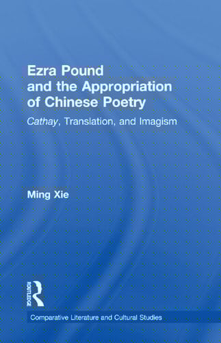 Ezra Pound and the Appropriation of Chinese Poetry