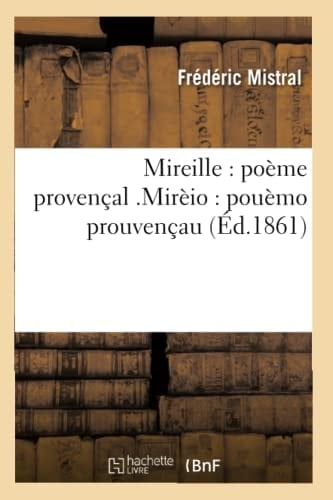 Mireille: Poème Provençal Mirèio: Pouèmo Prouvençau