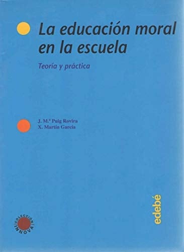 La Educación Moral en la Escuela Teoría y Práctica