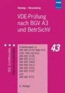 VDE-Prüfung nach BGV A3 und BetrSichV Erläuterungen zu DIN VDE 0100 Teile 410, 430, 540 und 610, DIN VDE 0105, DIN VDE 0113, DIN VDE 0404, DIN VDE 0413, DIN VDE 0701, DIN VDE 0702 und DIN VDE 0751
