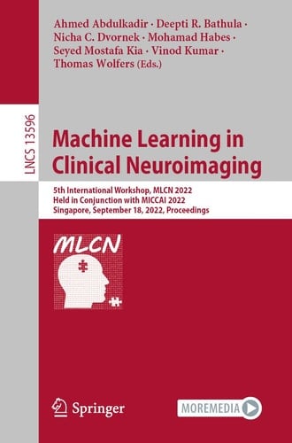 Machine Learning in Clinical Neuroimaging 5th International Workshop, MLCN 2022, Held in Conjunction with MICCAI 2022, Singapore, September 18, 2022, Proceedings