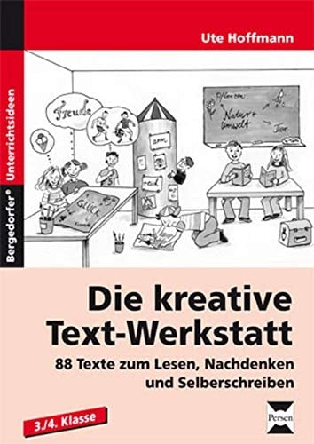 Die kreative Text-Werkstatt 88 Texte zum Lesen, Nachdenken und Selberschreiben (3. und 4. Klasse)