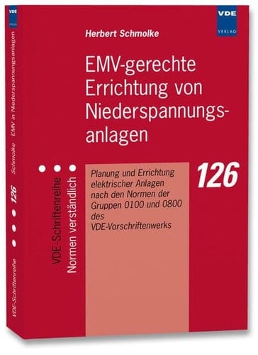 EMV-gerechte Errichtung von Niederspannungsanlagen Planung und Errichtung elektrischer Anlagen nach den Normen der Gruppen 0100 und 0800 des VDE-Vorschriftenwerks