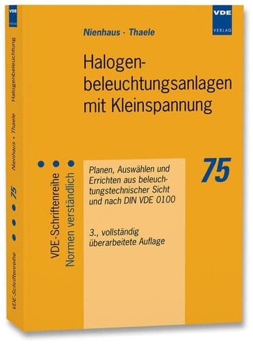 Halogenbeleuchtungsanlagen mit Kleinspannung Planen, Auswählen und Errichten aus beleuchtungstechnischer Sicht und nach DIN VDE 0100
