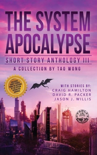 The System Apocalypse Short Story Anthology Volume III: A LitRPG post-apocalyptic fantasy and science fiction anthology