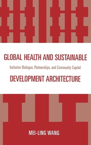 Global Health and Sustainable Development Architecture: Inclusive Dialogue, Partnerships, and Community Capital