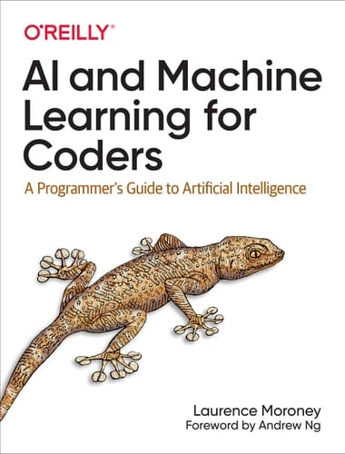 AI and Machine Learning for Coders A Programmer's Guide to Artificial Intelligence